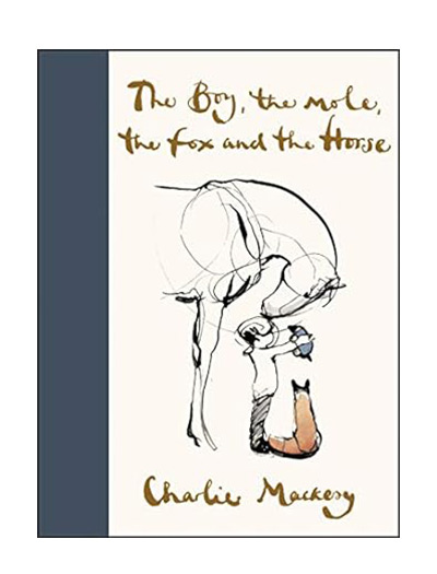 The Boy, the Mole, the Fox and the Horse by Charlie Mackesy